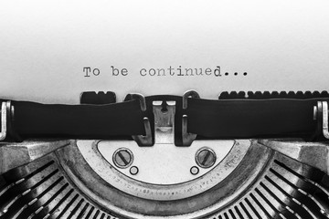 To be continued typed on a vintage typewriter