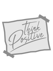 zettel notiz denken cool think positive positiv bleiben optimistisch glücklich liebe froh fröhlich energie entpannt ruhig gelassen einfach gut erfolgreich ziele gelassenheit