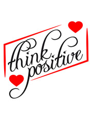 herz think positive denken cool positiv bleiben optimistisch glücklich liebe froh fröhlich energie entpannt ruhig gelassen einfach gut erfolgreich ziele gelassenheit