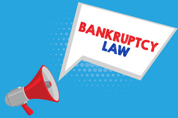 Handwriting text Bankruptcy Law. Concept meaning Designed to help creditor in getting the asset of the debtor.