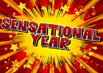 Sensational Year - Vector illustrated comic book style phrase.