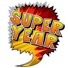Super Year - Vector illustrated comic book style phrase.
