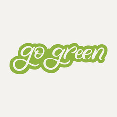 Hand drawn lettering sticker. The inscription: Go green. Perfect design for greeting cards, posters, T-shirts, banners, print invitations.