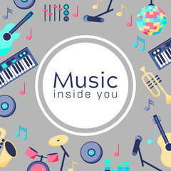 Vector Illustration. Music inside you. Poster with musical instruments. Backgroud for text