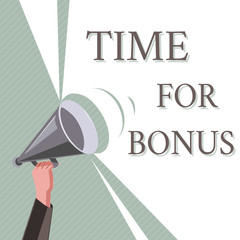 Writing note showing Time For Bonus. Business photo showcasing a sum of money added to a person's wages as a reward.