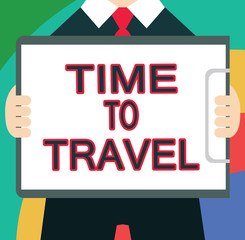 Text sign showing Time To Travel. Conceptual photo Moving or going from one place to another on vacation.