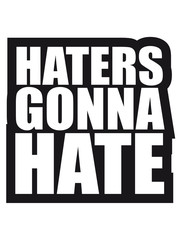 rahmen kontur cool haters gonna hate logo zeichen schild stempel hass hassen böse idioten dumm hass
