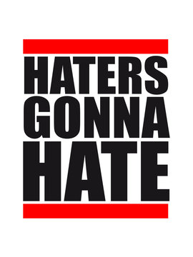 balken cool haters gonna hate logo zeichen schild stempel hass hassen b&ouml;se idioten dumm hass
