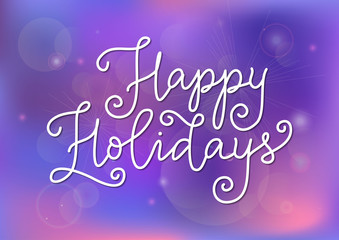 Modern calligraphy lettering of Happy holidays in white on pink violet background for decoration, greeting card, poster, banner, sticker, New Year, Christmas, Thanksgiving