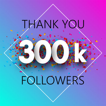 Thank you, 300k followers. Spectrum card with confetti.