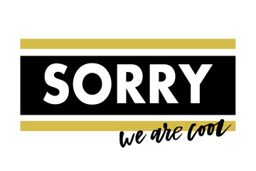 slogan Sorry Cool phrase graphic vector Print Fashion lettering calligraphy