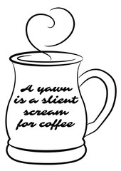 A yawn is a silent scream for coffee
