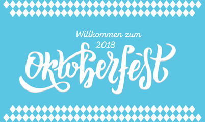 Willcommen zum Oktoberfest 2018 handwritten lettering on white and blue Bavarian pattern. Oktoberfest logotype. Beer Festival vector banner. Blue, white lettering typography for logo, poster, card