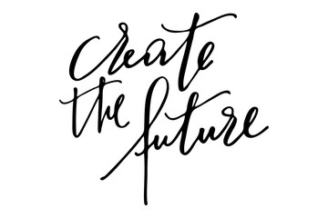 Motivational phrase writing text create the future handwritten vector