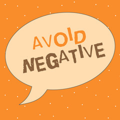 Writing note showing Avoid Negative. Business photo showcasing Staying away from pessimistic people Suspicious Depression.