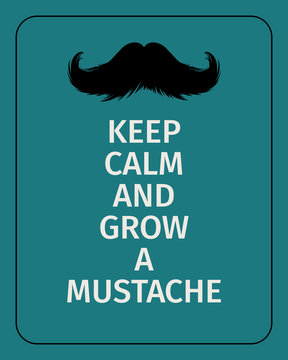 Moustaches Challenge Poster. Keep Calm And Grow A Mustache Aged Retro Vertical Brochure. Vector Illustration for November Challenge. Black Silhouette of Mustache