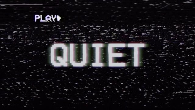 Fake VHS tape recording: the text Quiet, appearing with RGB distortion.
