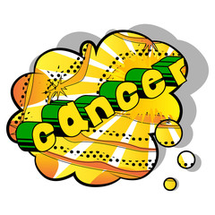 Cancer - Vector illustrated comic book style phrase.