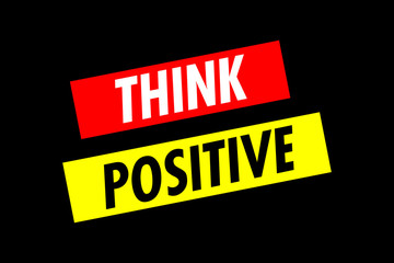 Two angled lines of text: Think Positive. 1970s progressive poster style. White, red and yellow on black.
