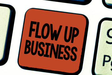 Conceptual hand writing showing Flow Up Business. Business photo showcasing money that is moving in and out of your companies.