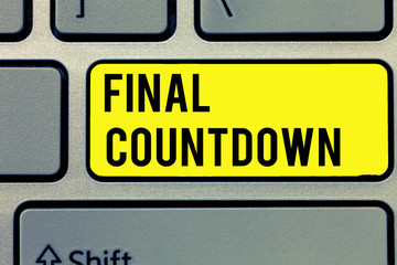 Text sign showing Final Countdown. Conceptual photo Last moment of any work having no posibility of discusion.