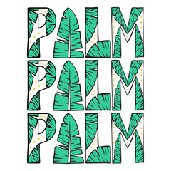Palm Palm. phrase lettering with plants. Hand-drawn Illustration for prints on t-shirts and bags, posters.