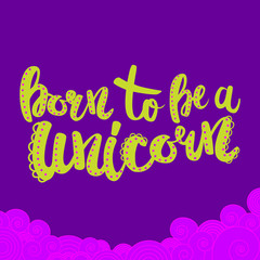 Born to be a unicorn lettering