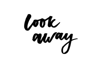 slogan Look away phrase graphic vector Print Fashion lettering calligraphy