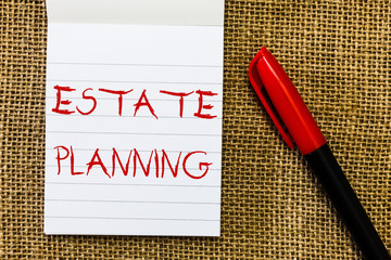 Handwriting text Estate Planning. Concept meaning The management and disposal of that person's...