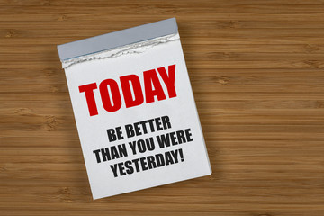 Be better than you were yesterday!
