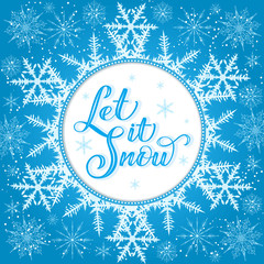 Christmas calligraphy. Hand drawn lettering Let It Snow with large snoflake backdrop. Handwritten brush calligraphy. Vector winter holidays background. Typography for poster, cards, prints etc.