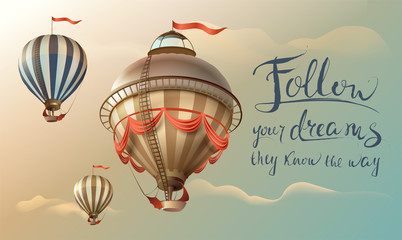 Follow your dreams they know the way. Phrase quote handwritten text and balloons in the sky