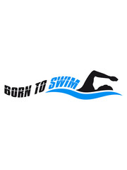 logo born to swim geboren zum schwimmen schwimmer verein team wasser kraulen schnell wettrennen schwimmbad sportler sport spaß tauchen hallenbad wellen clipart