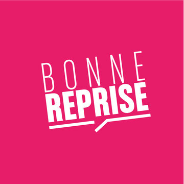 Bonne Reprise Photos Royalty Free Images Graphics Vectors Videos Adobe Stock