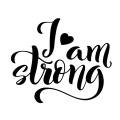 I am strong. Modern calligraphy quote with handdrawn lettering. Template for print and poster. Vector .