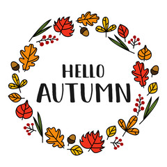 Fototapeta na wymiar Cute doodle vector illustration with Hello autumn hand drawn lettering text decorated by wreath with leaves, acorns and berries. EPS 10
