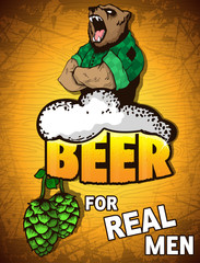 Beer for real men poster on a wooden background.