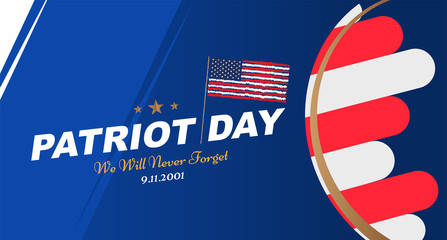 Patriot Day september 11. 2001 We will never forget. Poster template with typography and USA Flag. Banner for the day of memory of the American people. Flat element EPS 10