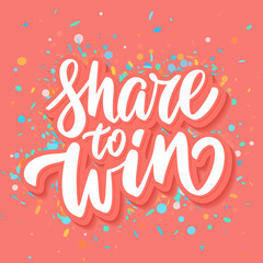 Share to win. Vector lettering.