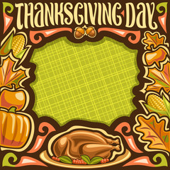 Vector placard for Thanksgiving Day, dark frame for thanks giving holiday with traditional baked turkey, fresh fruits and vegetables, autumn leaves, original brush typeface for title thanksgiving day.