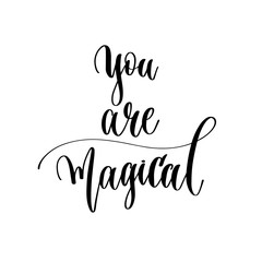 you are magical - hand lettering inscription text
