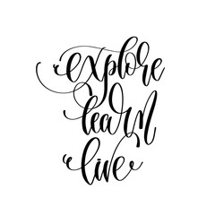 explore learn live - hand lettering inscription text