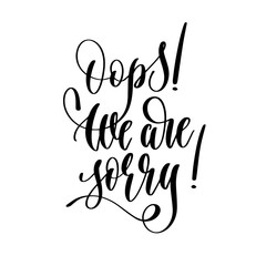 Oops! We are sorry! - hand lettering inscription text