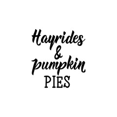 Hayrides and pumpkin pies lettering. Handdrawn typography. Thanksgiving party invitation and greeting card design.