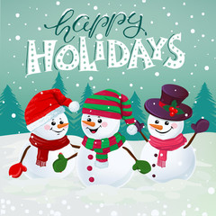 Three funny snowmen in hats, scarfs and mittens on snowy background with holiday lettering.  Happy Holidays. Merry Christmas vector illustration.