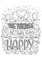 The purpose of our lives is to be happy. Positive inspirational vector lettering card woth balloons and stars. Handdrawn iilustration.