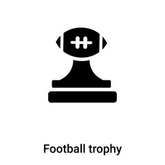 Football trophy icon vector isolated on white background, logo concept of Football trophy sign on transparent background, black filled symbol