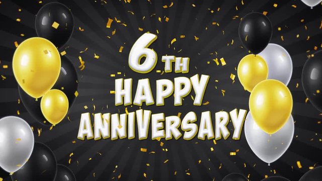 11. 6th Happy Anniversary Black Text Appears on Confetti Popper Explosions Falling and Glitter Particles, Colorful Flying Balloons Seamless Loop Animation for Wishes Greeting, Party, Invitation, card.