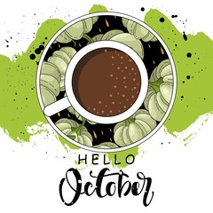The inscription Hello October on the background with a beautiful Cup. Calligraphy for cards, banners.