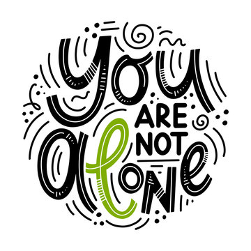 Motivational and Inspirational quotes for Mental Health Day. Yuo are not alone. Design for print, poster, invitation, t-shirt, badges. Vector illustration